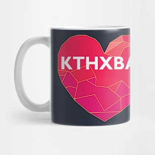 KTHXBAE Mug